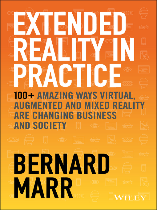 Title details for Extended Reality in Practice by Bernard Marr - Available